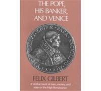 The Pope, His Banker, and Venice Felix Gilbert (Auteur)