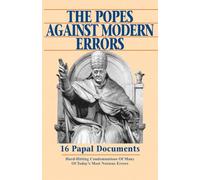 The Popes Against Modern Errors: 16 Papal Documents