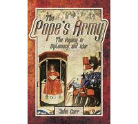 The Pope's Army: The Papacy in Diplomacy and War