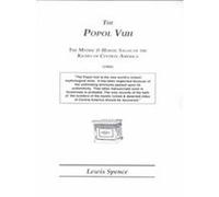 The Popol Vuh Lewis Spence (Auteur)