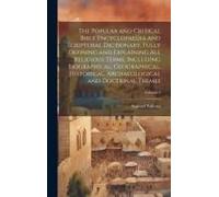 The Popular And Critical Bible Encyclopaedia And Scriptural Dictionary, Fully Defining And Explaining All Religious Terms, Including Biographical, Geographical, Historical, Archaeological And Doctrina
