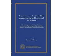 The popular and critical Bible encyclopaedia and Scriptural dictionary (v.3): fully defining and explaining all religious terms, including ... archaeological and doctrinal themes