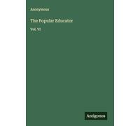 The Popular Educator: Vol. VI