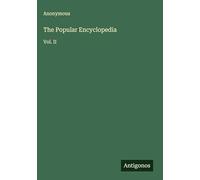 The Popular Encyclopedia: Vol. II