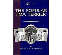 The Popular Fox Terrier (Vintage Dog Books Breed Classic - Smooth Haired + Wire Fox Terrier)