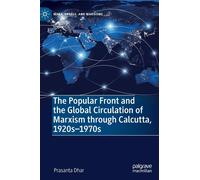 The Popular Front And The Global Circulation Of Marxism Through Calcutta, 1920s-1970s