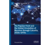 The Popular Front And The Global Circulation Of Marxism Through Calcutta, 1920s-1970s