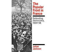 The Popular Front in France: Defending Democracy, 1934-38