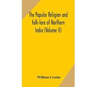 The Popular Religion And Folk-Lore Of Northern India (Volume Ii)