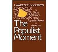 The Populist Moment Lawrence Goodwyn (Auteur)