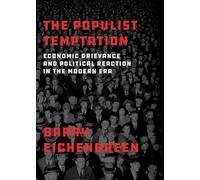 The Populist Temptation: Economic Grievance and Political Reaction in the Modern Era