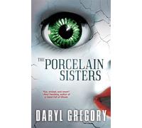 The Porcelain Sisters - Daryl Gregory - Tachyon Publications - ebook (ePub) - Livre
