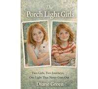 The Porch Light Girls: Two Girls, Two Journeys, One Light That Never Goes Out