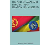THE PORT OF ASSAB AND ETHIO-ERITREAN RELATION (1991 - PRESENT)