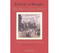 The Port Of Last Resort: Zuflucht In Shanghai