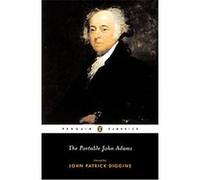 John Patrick Diggins – The Portable John Adams – Penguin Books