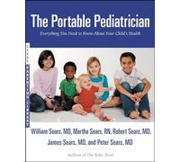 The Portable Pediatrician: Everything You Need to Know About Your Child's Health