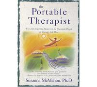 The Portable Therapist: Wise and Inspiring Answers to the Questions People in Therapy Ask the Most...