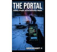 The Portal: A Mother, A Prophet, and the Gamification of Murder