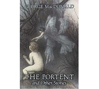 The Portent And Other Stories By George Macdonald, Fiction, Classics, Action & Adventure