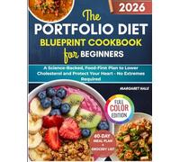 The Portfolio Diet Blueprint Cookbook for Beginners: A Science-Backed, Food-First Plan to Lower Cholesterol and Protect Your Heart - No Extremes Required