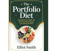 The Portfolio Diet: Revolutionize Your Health with 60 Science-Backed Recipes and a 30-Day Meal Plan.