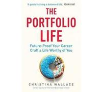 The Portfolio Life: Future-Proof Your Career and Craft a Life Worthy of You
