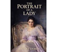The Portrait of a Lady: Classic Illustrated Book by Henry James