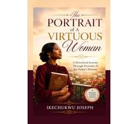 The Portrait of a Virtuous Woman:: A Devotional Journey Through Proverbs 31 for Today’s Woman