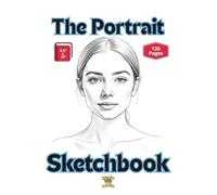 The Portrait Sketchbook - Large Size: 120 Blank Pages To Capture Muses, Sitters, Models