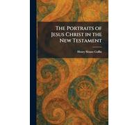 The Portraits of Jesus Christ in the New Testament