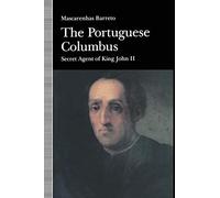 The Portuguese Columbus: Secret Agent of King John II
