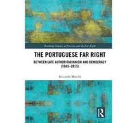 The Portuguese Far Right: Between Late Authoritarianism and Democracy (1945-2015) (Routledge Studies in Fascism and the Far Right) - [Version Originale] Inconnu (Auteur)