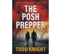 The Posh Prepper: An Apocalyptic Survival Thriller