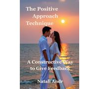 The Positive Approach Technique: A Constructive Way to Give Feedback