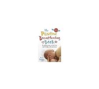 The Positive Breastfeeding Book