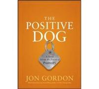 The Positive Dog by Jon Gordon Hardcover Book Jon Gordon (Auteur)
