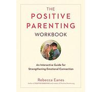 The Positive Parenting Workbook