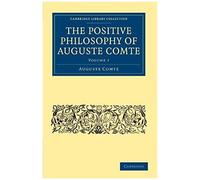 The Positive Philosophy Of Auguste Comte