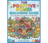 The Positive Power Coloring Book: Inspire Your Inner Star!: A Fun and Uplifting Coloring Adventure with Affirmations and Happy Illustrations for Kids Ages 4-8