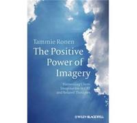 The Positive Power of Imagery by Ronen Tammie The Bob Shapell School of Social Work Tel Aviv University Israel Paperback Book Ronen Tammie The Bob Shapell School of Social Work Tel Aviv University Isr