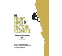 The Positive Power Of Practicing Persistence