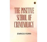 The Positive School of Criminology