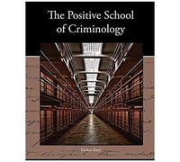 The Positive School Of Criminology
