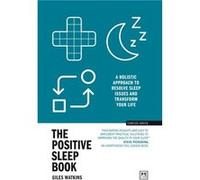 The Positive Sleep Book - Giles Watkins - LID Publishing - Livre en Anglais - Paperback Giles WatkinsGiles Watkins (Auteur)