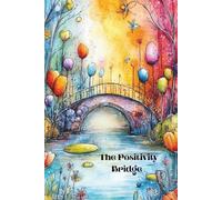 The Positivity Bridge: A weekly planner with gratitude quotes throughout