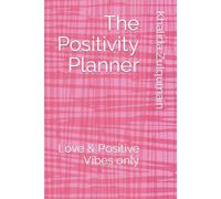 The Positivity Planner: Love & Positive Vibes Only