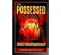 The possessed or, The devils: A Psychological Odyssey Through Extremism, Unraveling Political Intrigue, and the Shadow of Revolution