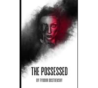 The Possessed or, The Devils: An Original and Unabridged Edition