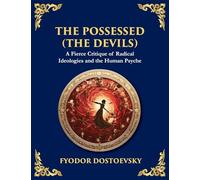 The Possessed (The Devils): A Profound Exploration of Politics, Chaos, and Human Nature (Large Print Deluxe Edition For Easy Reading)